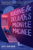 ARC Review: Rayne & Delilah’s Midnite Matinee by Jeff Zentner
