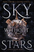 Blog Tour & Author Interview: The World of Sky Without Stars by Jessica Brody & Joanne Rendell