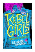 Cover Crush: Rebel Girls by Elizabeth Keenan