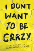 Feature: Mental Health Awareness Month ft. I Don’t Want to Be Crazy by Samantha Schutz