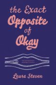 Blog Tour & Giveaway: The Exact Opposite of Okay by Laura Steven