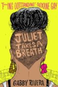 Books On Our Radar: Juliet Takes a Breath by Gabby Rivera