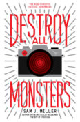 Blog Tour & Interview: Destroy All Monsters by Sam J. Miller