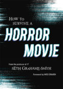 Books on Our Radar: How to Survive a Horror Movie: All the Skills to Dodge the Kills by Seth Grahame-Smith