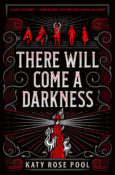 Blog Tour: There Will Come a Darkness by Katy Rose Pool