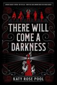 Author Interview: There Will Come a Darkness by Katy Rose Pool