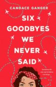 Blog Tour & Author Q&A: Six Goodbyes We Never Said by Candace Ganger