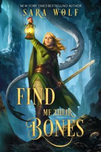 Feature: Find Me Their Bones by Sara Wolf