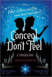 Book Rewind Review: Conceal Don’t Feel By Jen Calonita (Disney Twisted Tales Originals Series)