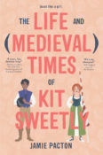 Books On Our Radar: The Life and (Medieval) Times of Kit Sweetly by Jamie Pacton