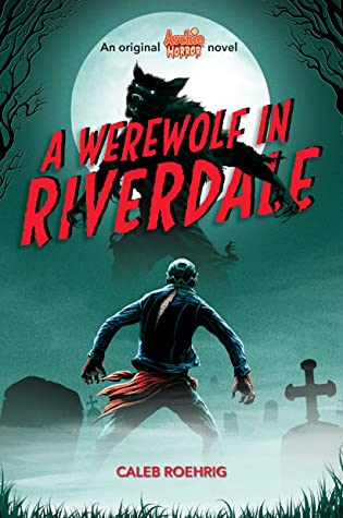 A Werewolf in Riverdale (Archie Horror #1)