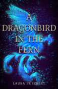 Cover Reveal: A Dragonbird in the Fern by Laura Rueckert