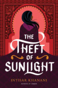 Cover Reveal & Giveaway: The Theft of Sunlight by Intisar Khanani