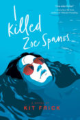 Author Interview: I Killed Zoe Spanos by Kit Frick