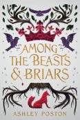 Books On Our Radar: Among the Beasts & Briars by Ashley Poston