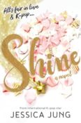 Feature & Giveaway: 5 Reasons to Read Shine by Jessica Jung