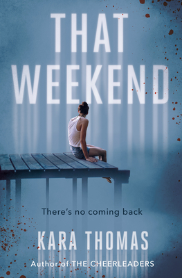 Cover Reveal: That Weekend by Kara Thomas