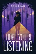 Guest Post: I Hope You’re Listening by Tom Ryan