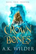 Cover Crush: Crown of Bones by A.K. Wilder