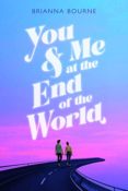 Author Interview: You and Me at the End of the World by Brianna Bourne