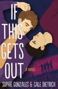 Books On Our Radar: If This Gets Out by Sophie Gonzales & Cale Dietrich