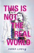 Author Interview: This is Not the Real World by Anna Carey