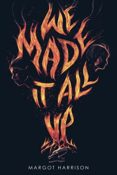 Books on Our Radar: We Made It All Up by Margot Harrison