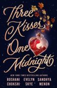 Books On Our Radar: Three Kisses, One Midnight by Roshani Chokshi, Evelyn Skye, & Sandhya Menon