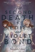 Author Interview: The Second Death of Edie and Violet Bond by Amanda Glaze