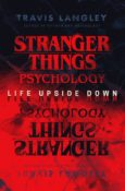 Feature: Stranger Things Psychology: Life Upside Down by Travis Langley