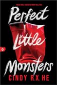 Cover Reveal: Perfect Little Monsters by Cindy R.X. He
