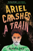 Books on Our Radar: Ariel Crashes a Train by Olivia A. Cole