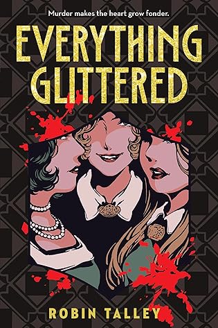 Books On Our Radar: Everything Glittered by Robin Talley