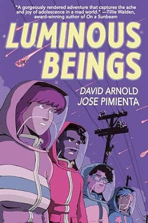 Books On Our Radar: Luminous Beings by David Arnold & Jose Pimienta