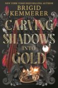 Books On Our Radar: Carving Shadows into Gold by Brigid Kemmerer