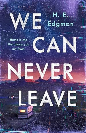 Books On Our Radar: We Can Never Leave by H.E. Edgmon