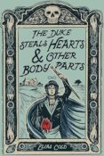Feature: Book Look – The Duke Steals Hearts & Other Body Parts by Elias Cold