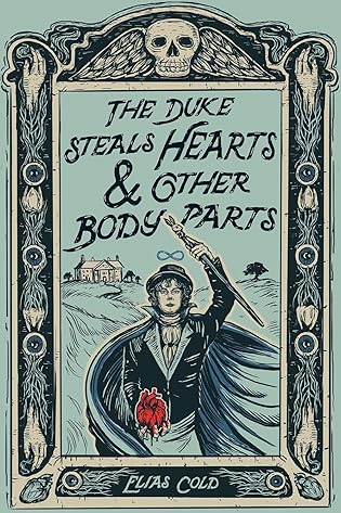 Feature: Book Look – The Duke Steals Hearts & Other Body Parts by Elias Cold