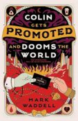 Cover Crush: Colin Gets Promoted and Dooms the World by Mark Waddell