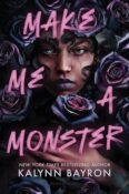 Cover Crush: Make Me a Monster by Kalynn Bayron
