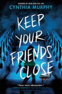 Author Interview: Keep Your Friends Close by Cynthia Murphy Author Interview: Keep Your Friends Close by Cynthia Murphy