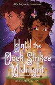 Blog Tour & Book Look: Until the Clock Strikes Midnight by Alechia Dow