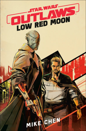 Review: Star Wars Outlaws: Low Red Moon by Mike Chen