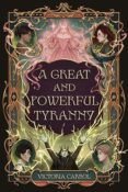 Cover Crush: A Great and Powerful Tyranny by Victoria Carbol