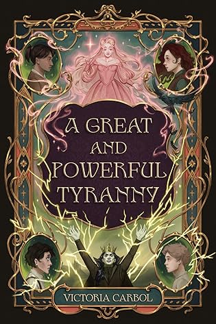 Cover Crush: A Great and Powerful Tyranny by Victoria Carbol