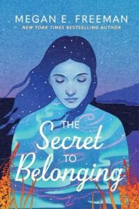 Author Interview: The Secret to Belonging by Megan E. Freeman