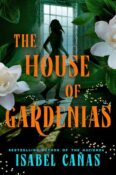 Crush on This: The House of Gardenias by Isabel Cañas